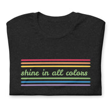Shine in all colors t-shirt